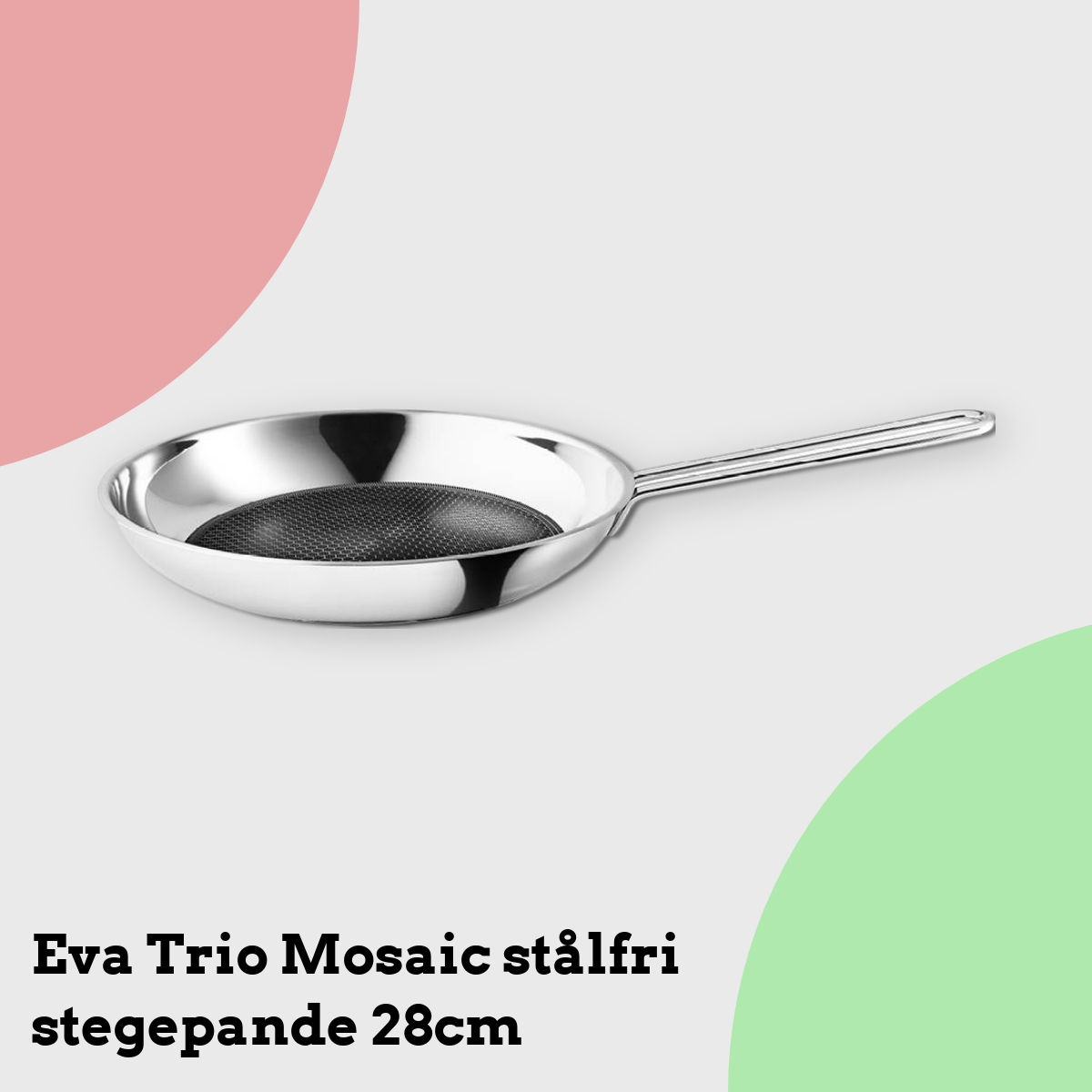 Anmeldelse af Eva Trio Mosaic stålfri stegepande 28cm