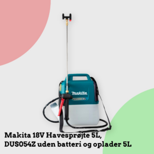 Anmeldelse af Makita 18V Havesprøjte 5L, DUS054Z uden batteri og oplader 5L