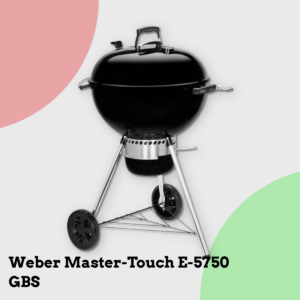 Anmeldelse af Weber Master-Touch E-5750 GBS