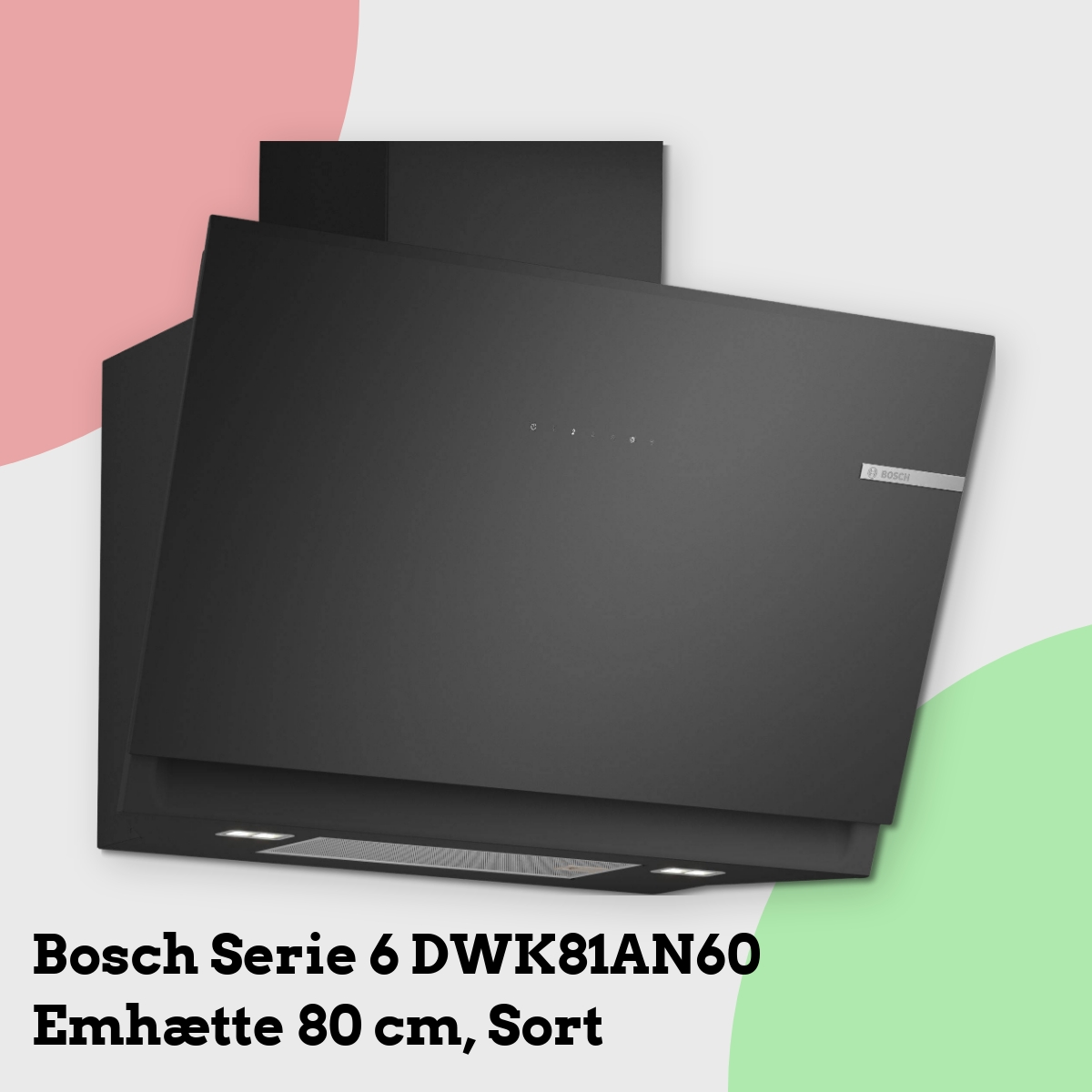 Anmeldelse af Bosch Serie 6 DWK81AN60 Emhætte 80 cm, Sort