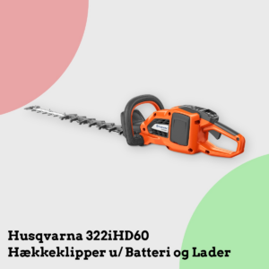 Anmeldelse af Husqvarna 322iHD60 Hækkeklipper u/ Batteri og Lader