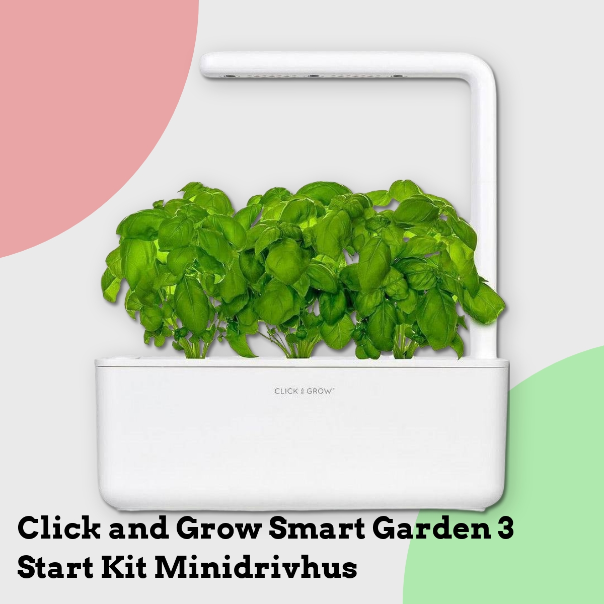 Anmeldelse af Click and Grow Smart Garden 3 Start Kit Minidrivhus