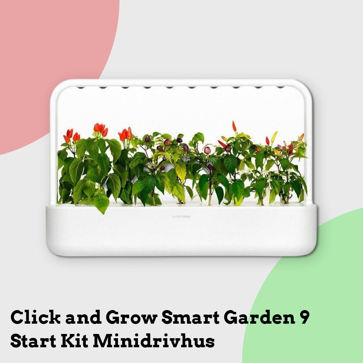 Anmeldelse af Click and Grow Smart Garden 9 Start Kit Minidrivhus