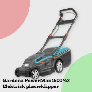 Anmeldelse af Gardena PowerMax 1800/42 Elektrisk plæneklipper