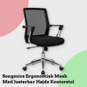 Anmeldelse af Songmics Ergonomisk Mesh Med Justerbar Højde Kontorstol
