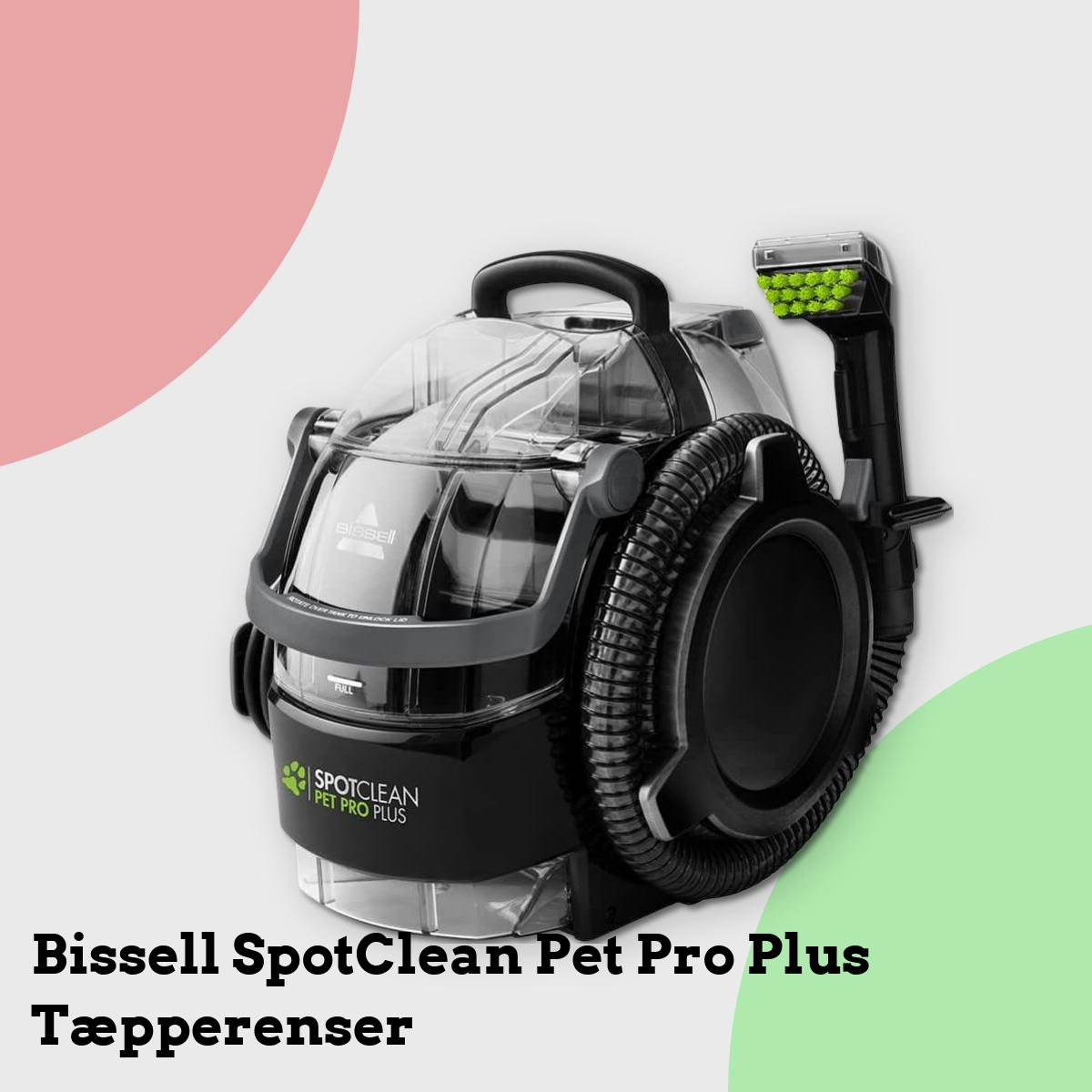 Anmeldelse af Bissell SpotClean Pet Pro Plus Tæpperenser