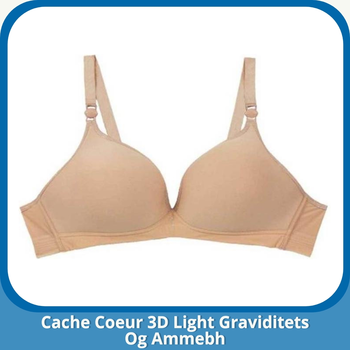 Anmeldelse af Cache Coeur 3D Light Graviditets Og Ammebh