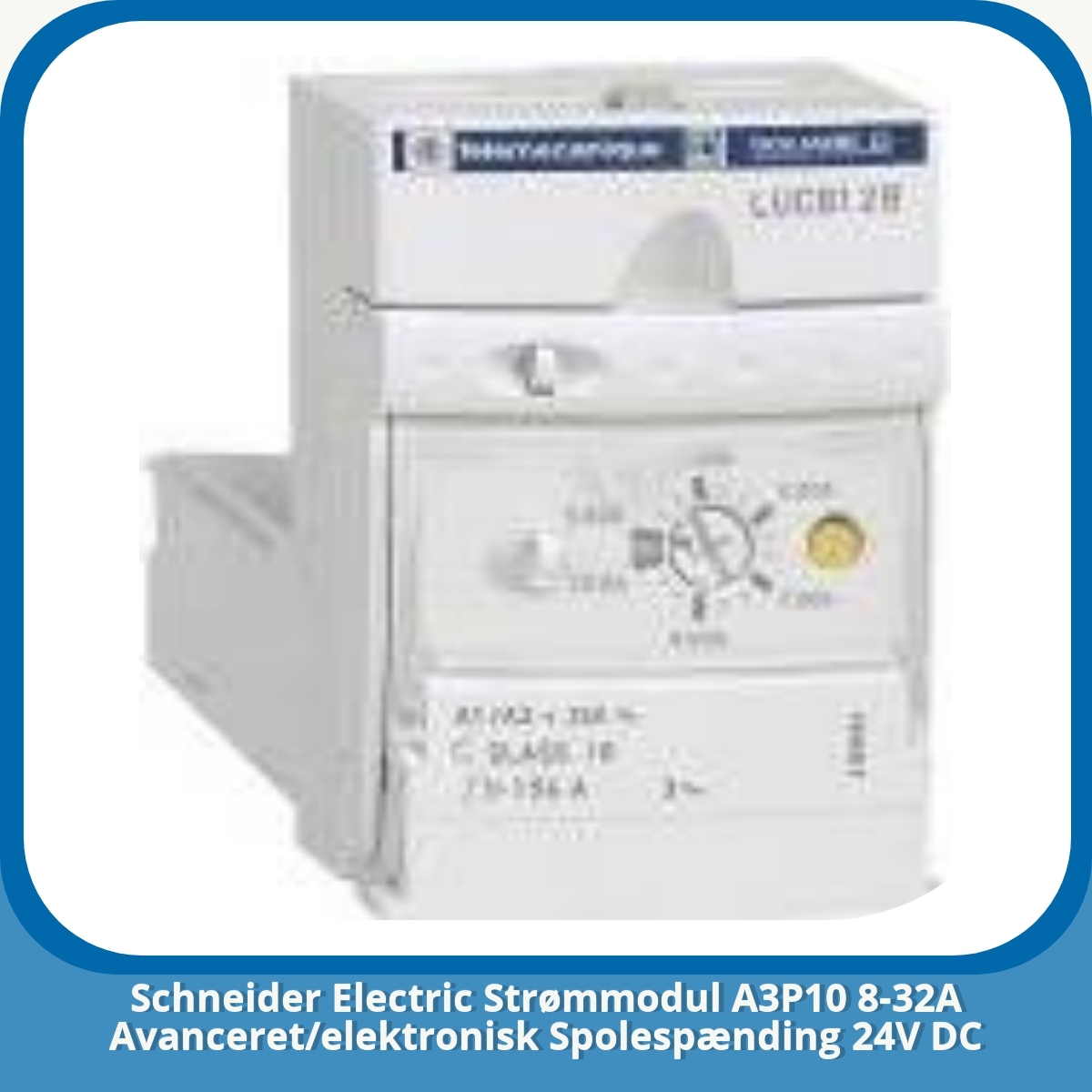 Anmeldelse af Schneider Electric Strømmodul A3P10 8-32A Avanceret/elektronisk Spolespænding 24V DC