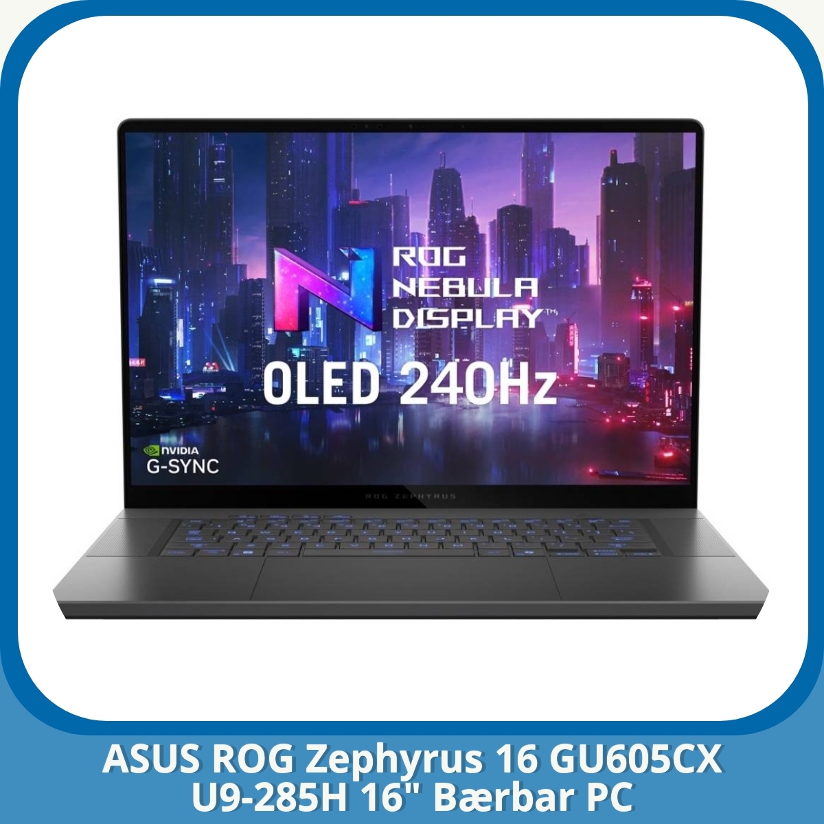 Anmeldelse af ASUS ROG Zephyrus 16 GU605CX U9-285H 16