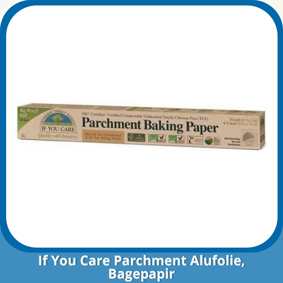 Anmeldelse af If You Care Parchment Alufolie, Bagepapir