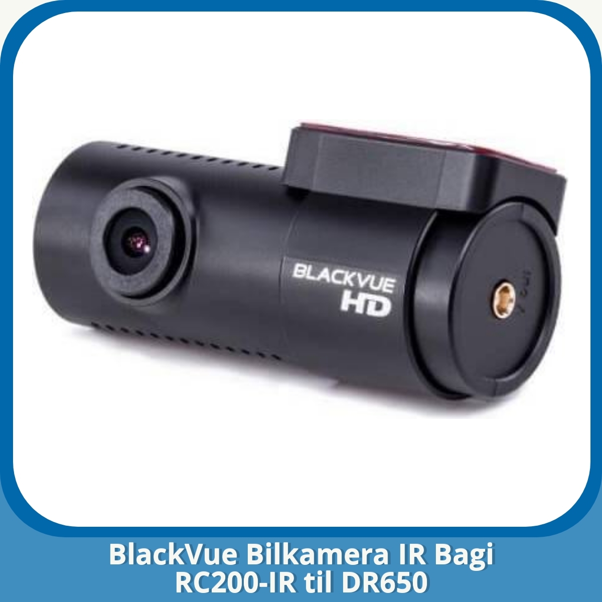 Anmeldelse af BlackVue Bilkamera IR Bagi RC200-IR til DR650