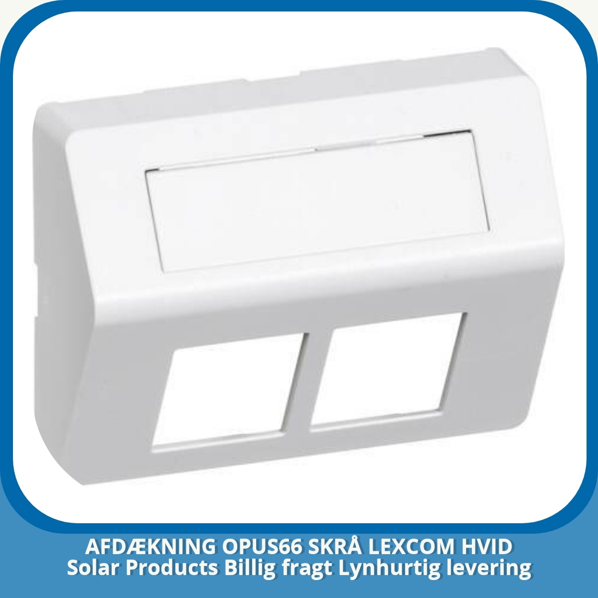 Anmeldelse af AFDÆKNING OPUS66 SKRÅ LEXCOM HVID Solar Products Billig fragt Lynhurtig levering