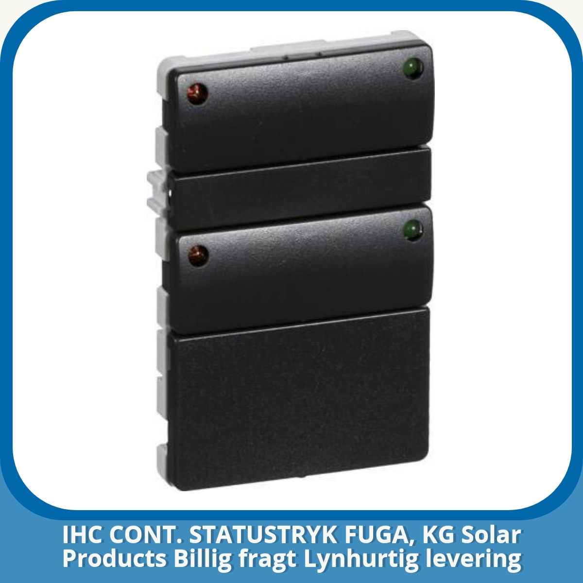 Anmeldelse af IHC CONT. STATUSTRYK FUGA, KG Solar Products Billig fragt Lynhurtig levering