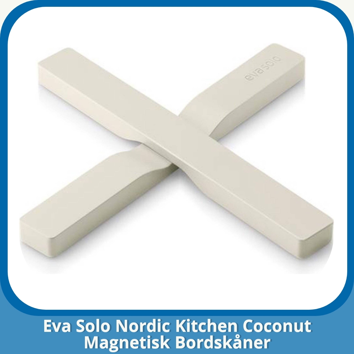 Anmeldelse af Eva Solo Nordic Kitchen Coconut Magnetisk Bordskåner