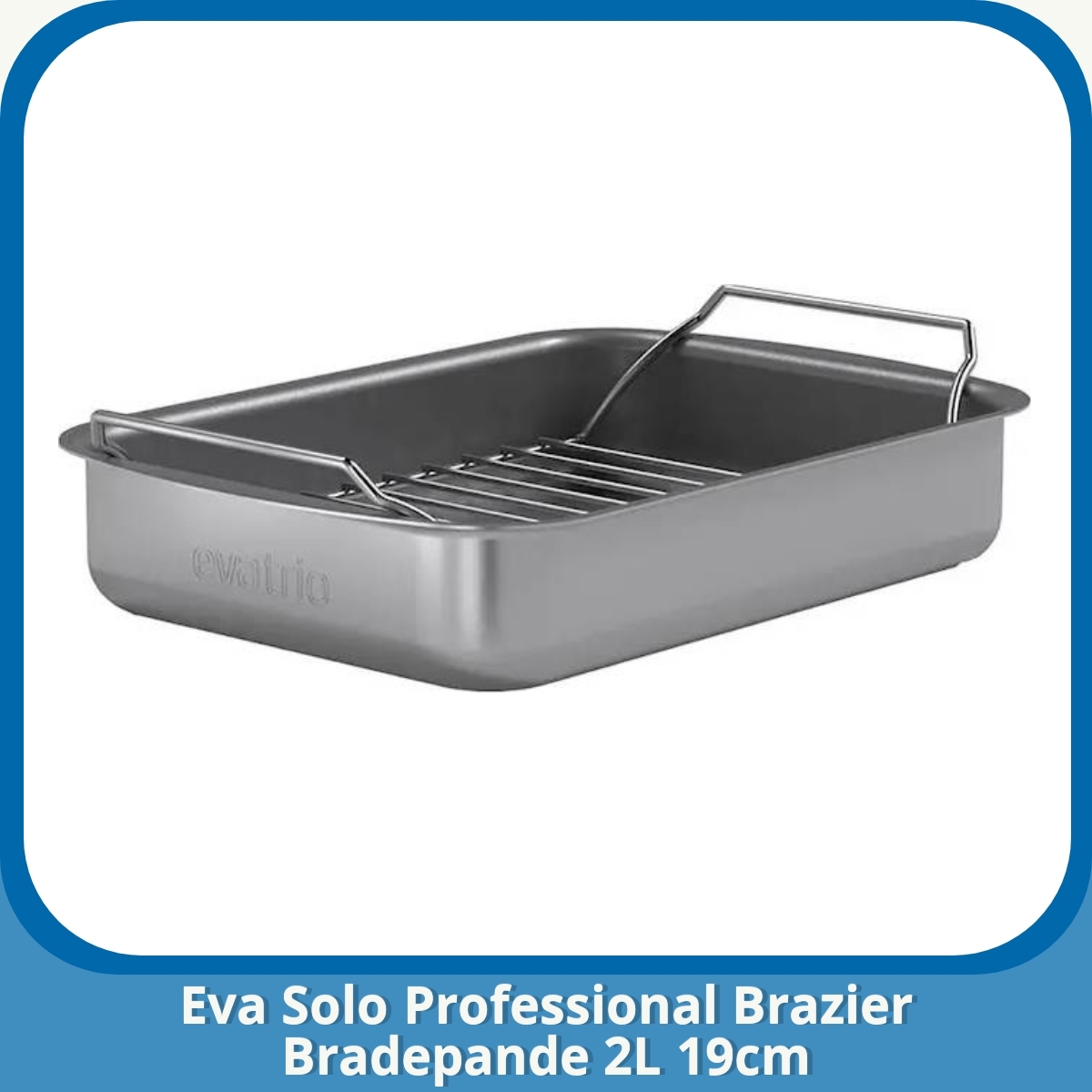 Anmeldelse af Eva Solo Professional Brazier Bradepande 2L 19cm