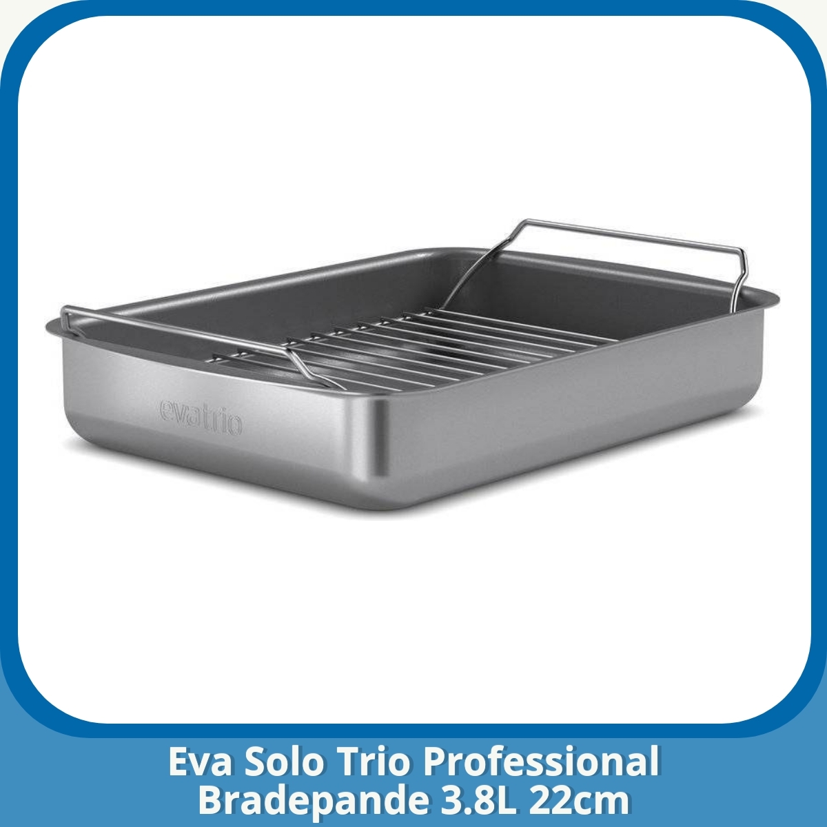 Anmeldelse af Eva Solo Trio Professional Bradepande 3.8L 22cm