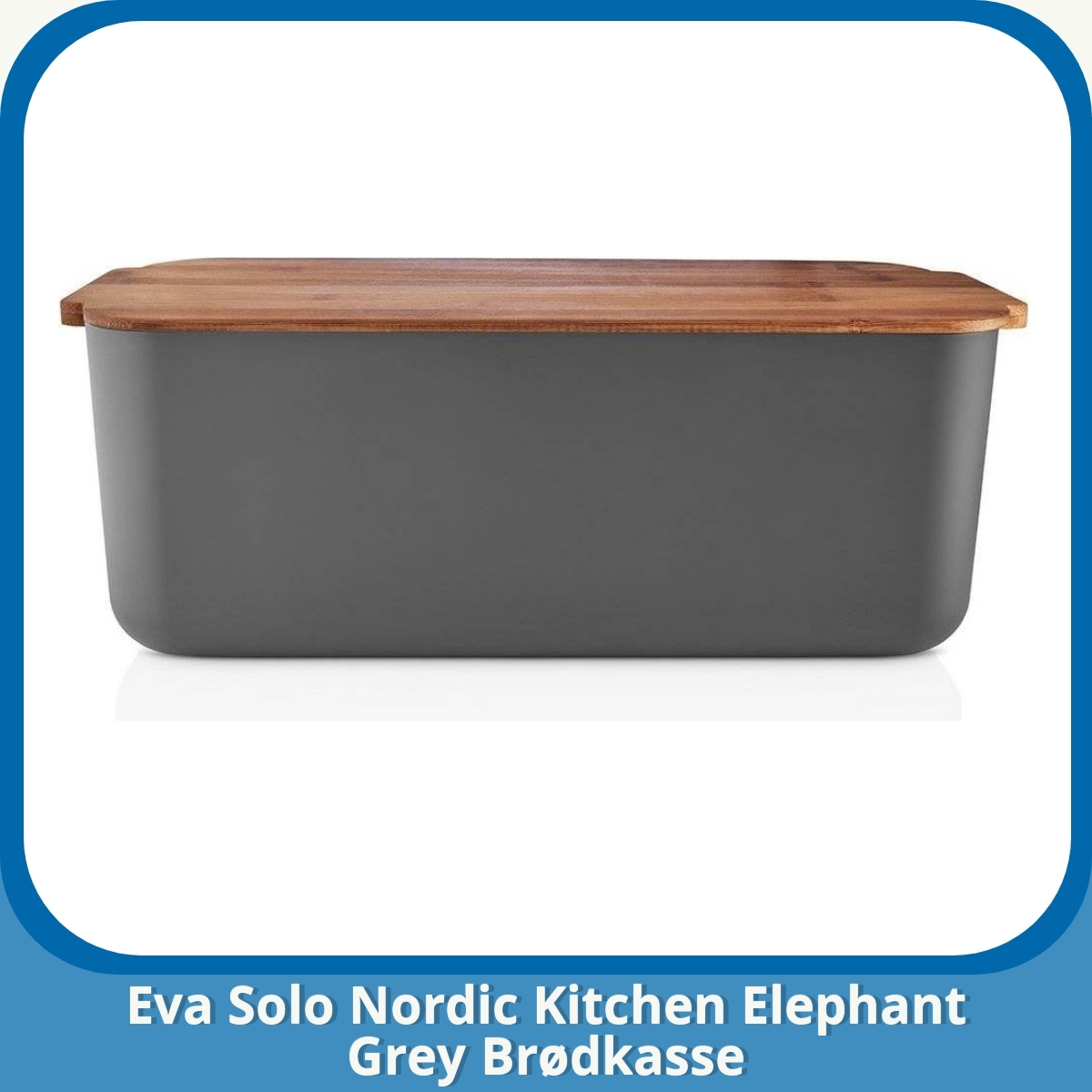 Anmeldelse af Eva Solo Nordic Kitchen Elephant Grey Brødkasse