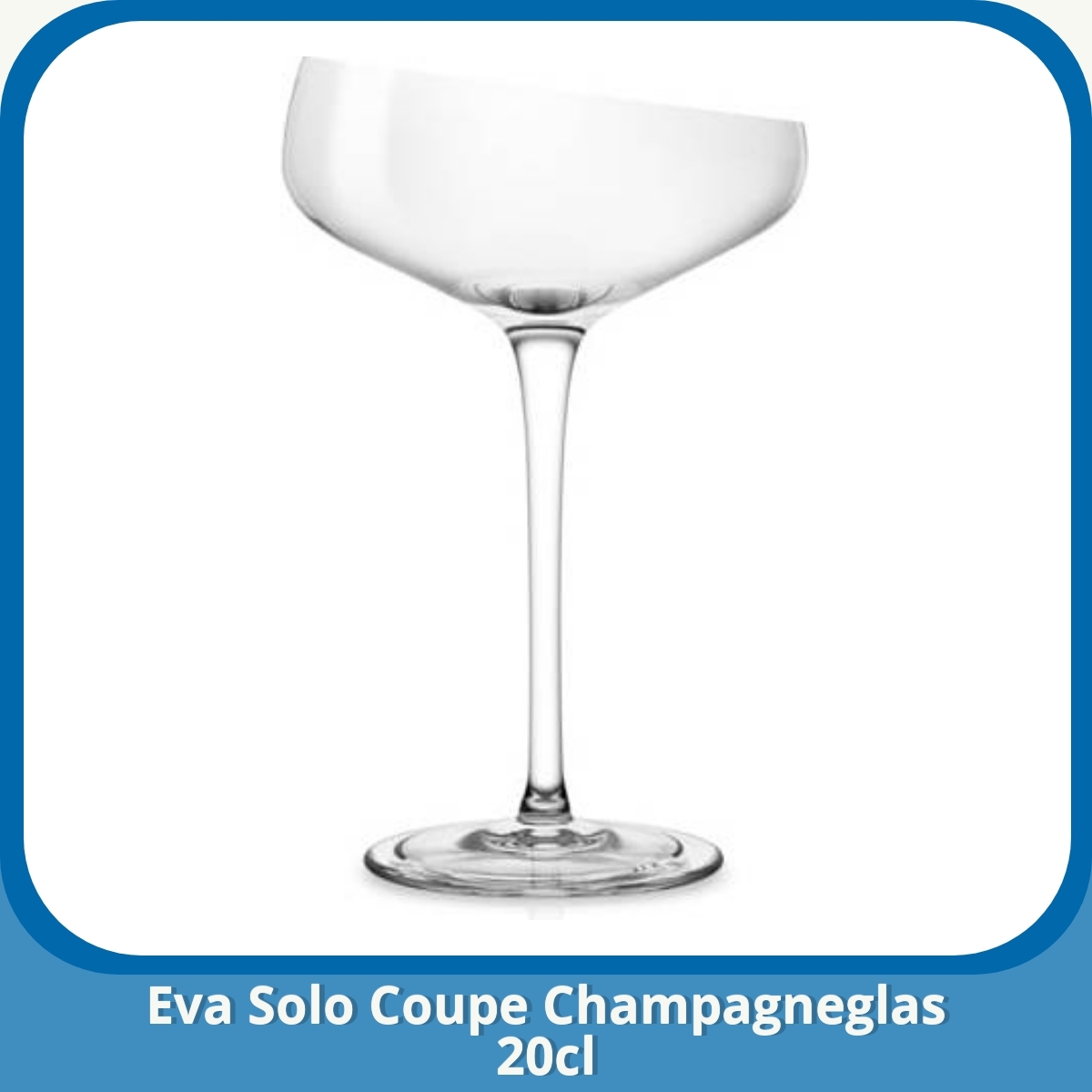 Anmeldelse af Eva Solo Coupe Champagneglas 20cl