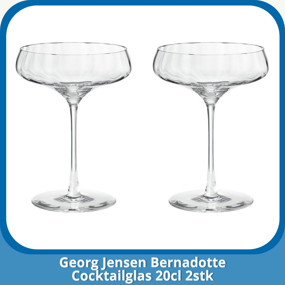 Anmeldelse af Georg Jensen Bernadotte Cocktailglas 20cl 2stk