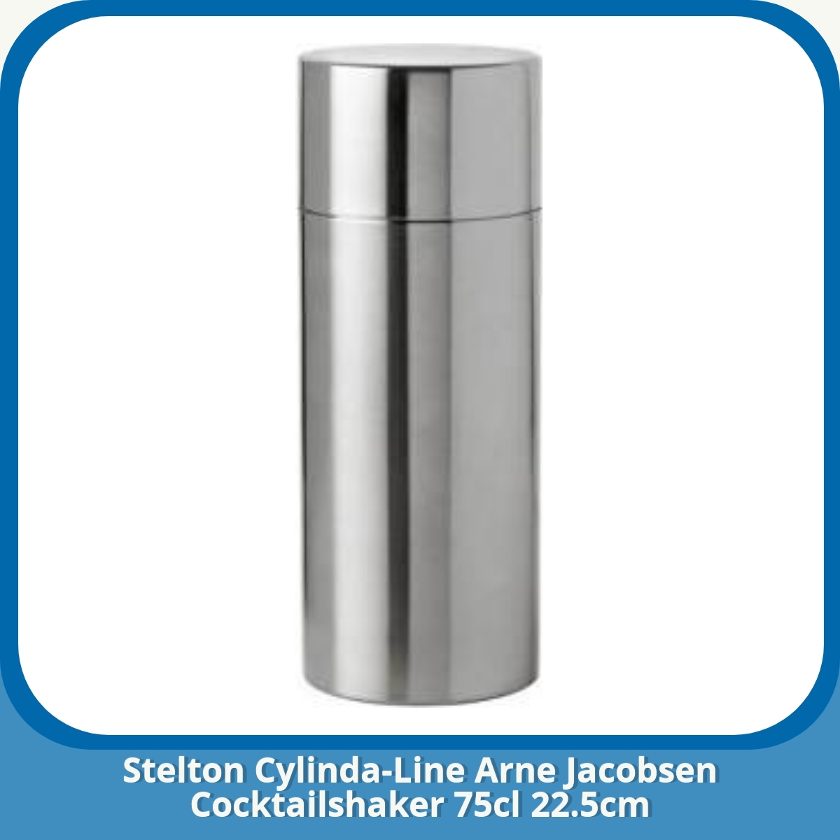 Anmeldelse af Stelton Cylinda-Line Arne Jacobsen Cocktailshaker 75cl 22.5cm