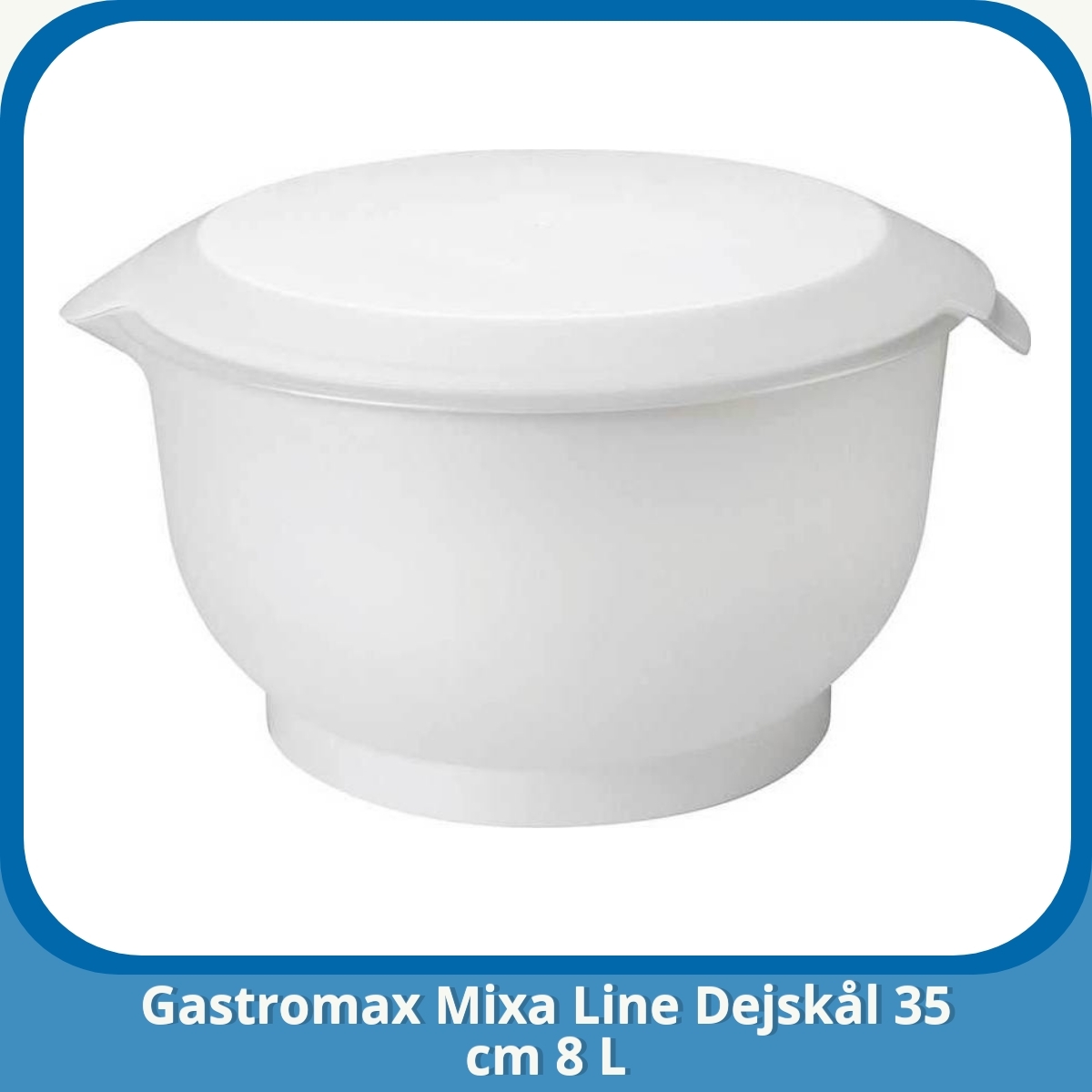 Anmeldelse af Gastromax Mixa Line Dejskål 35 cm 8 L