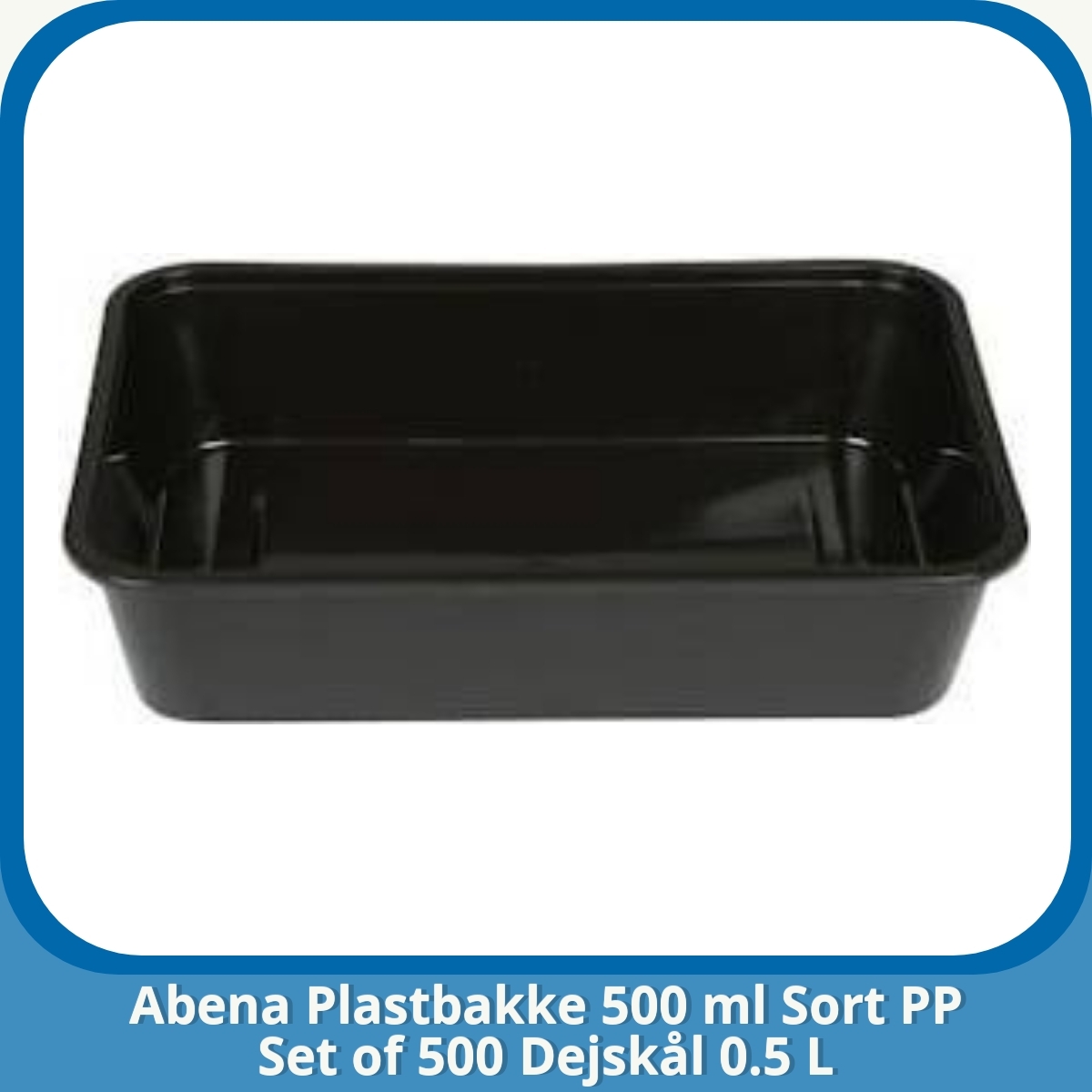 Anmeldelse af Abena Plastbakke 500 ml Sort PP Set of 500 Dejskål 0.5 L