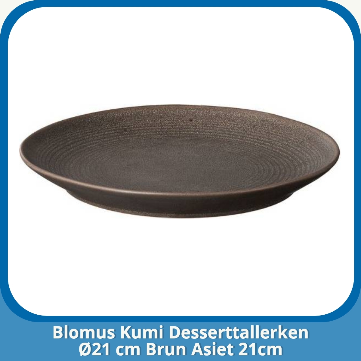 Anmeldelse af Blomus Kumi Desserttallerken Ø21 cm Brun Asiet 21cm