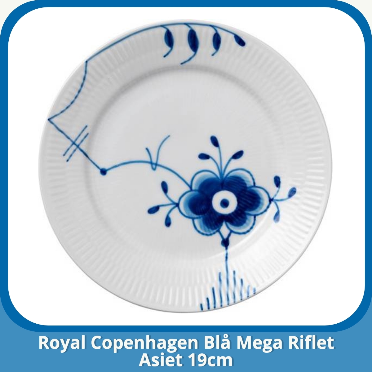 Anmeldelse af Royal Copenhagen Blå Mega Riflet Asiet 19cm