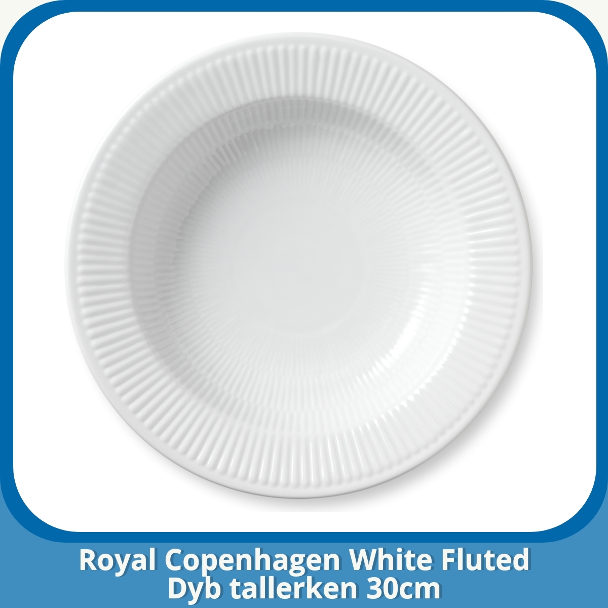 Anmeldelse af Royal Copenhagen White Fluted Dyb tallerken 30cm
