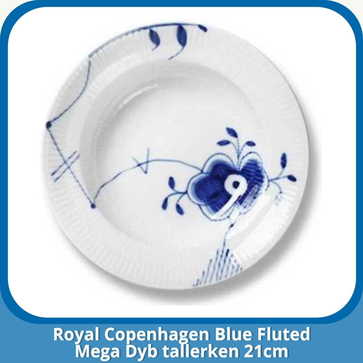 Anmeldelse af Royal Copenhagen Blue Fluted Mega Dyb tallerken 21cm