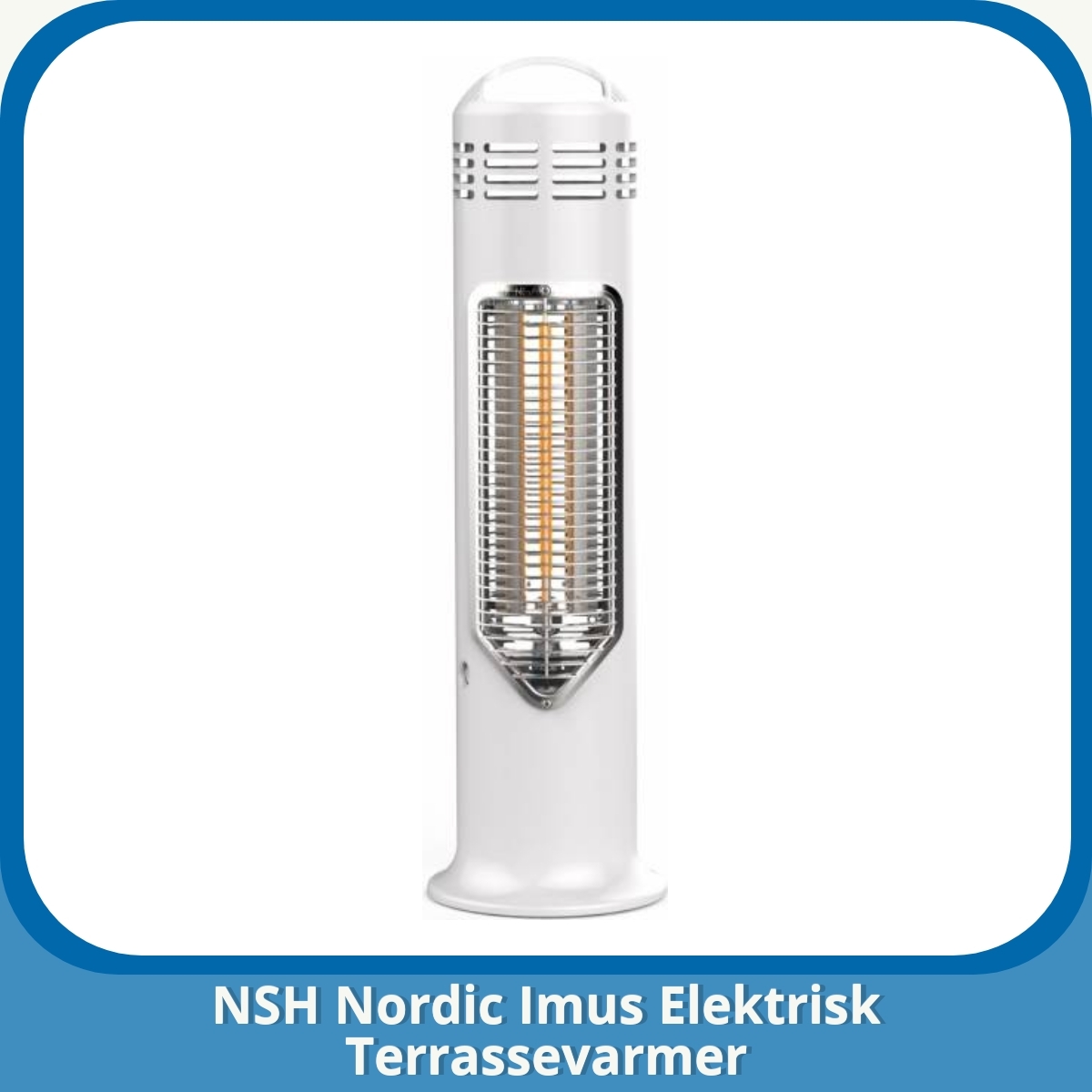 Anmeldelse af NSH Nordic Imus Elektrisk Terrassevarmer