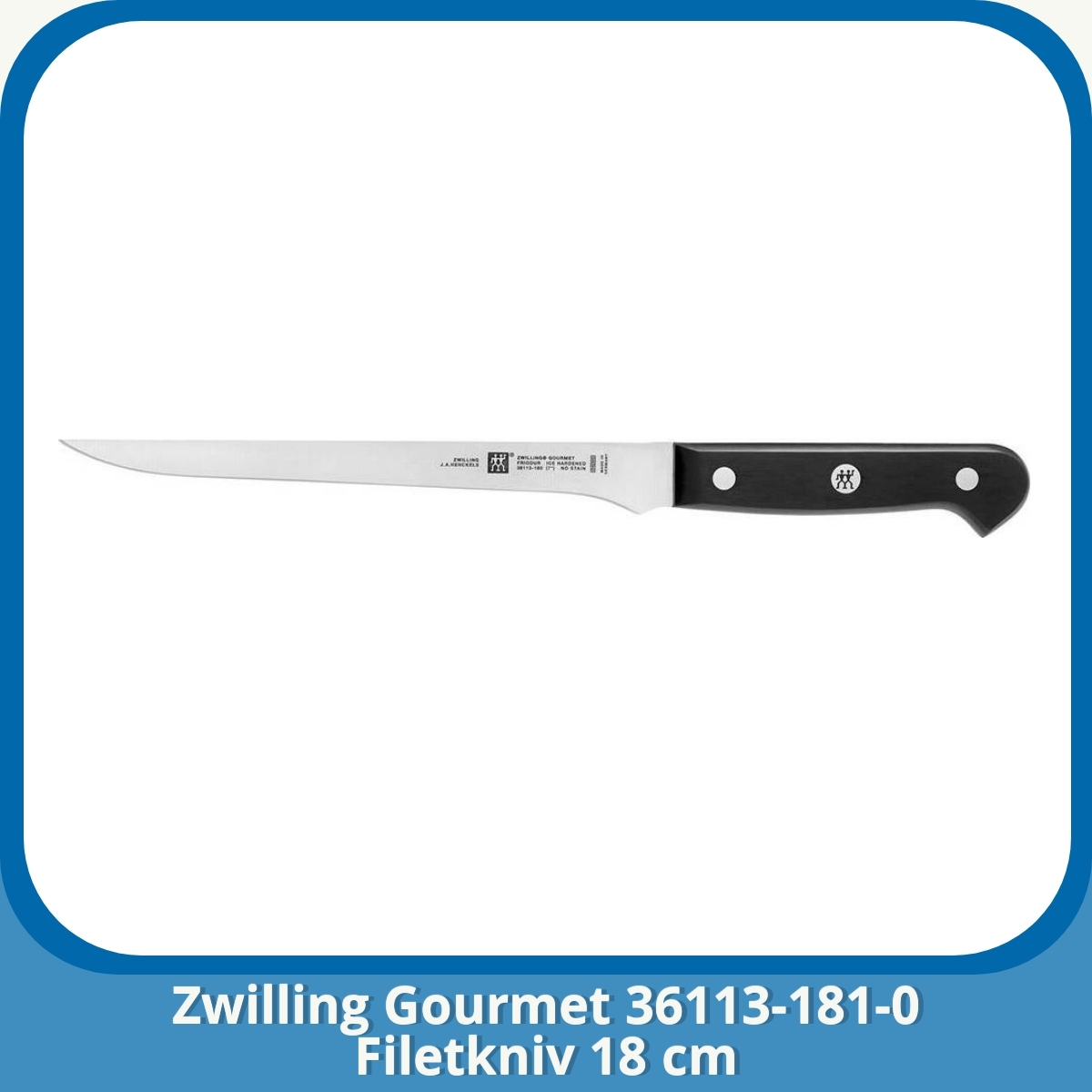 Anmeldelse af Zwilling Gourmet 36113-181-0 Filetkniv 18 cm