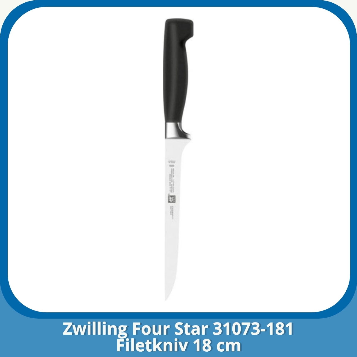 Anmeldelse af Zwilling Four Star 31073-181 Filetkniv 18 cm