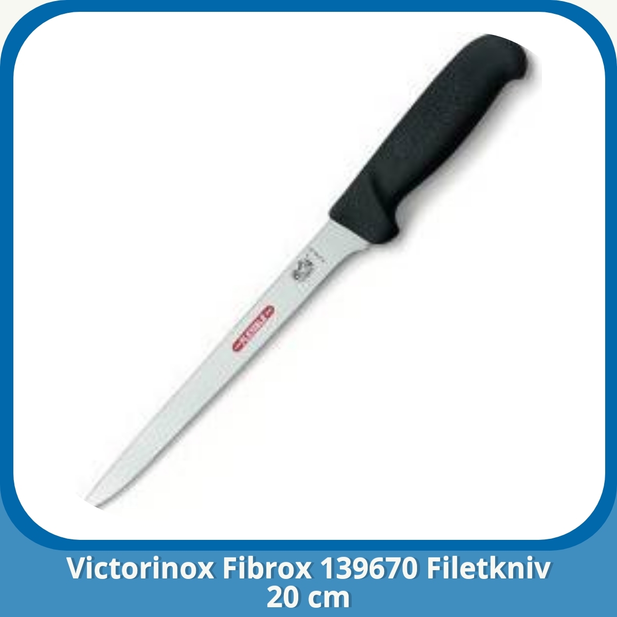 Anmeldelse af Victorinox Fibrox 139670 Filetkniv 20 cm