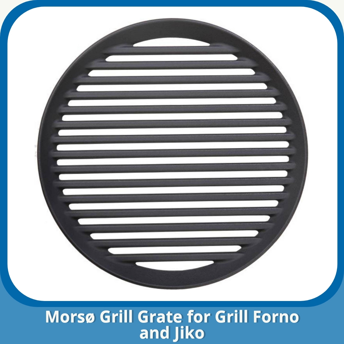 Anmeldelse af Morsø Grill Grate for Grill Forno and Jiko
