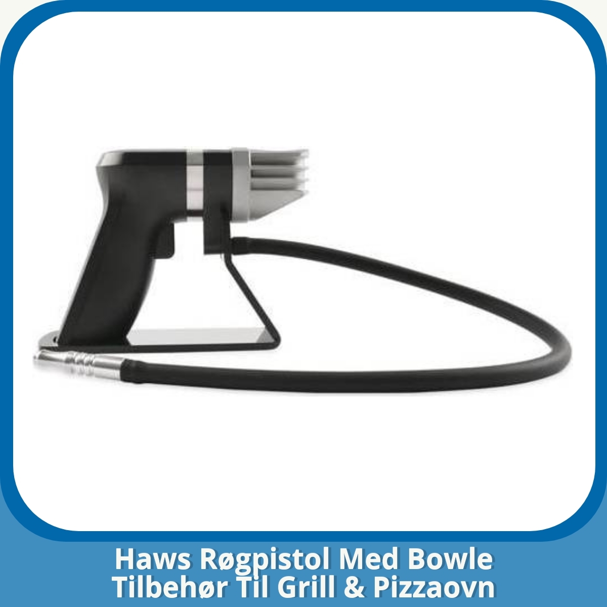 Anmeldelse af Haws Røgpistol Med Bowle Tilbehør Til Grill & Pizzaovn