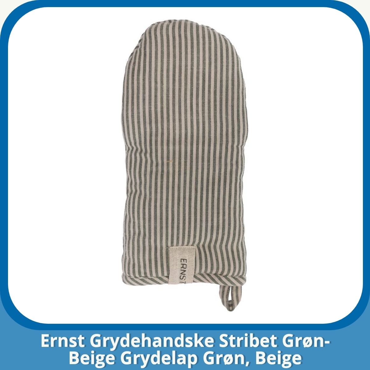 Anmeldelse af Ernst Grydehandske Stribet Grøn-Beige Grydelap Grøn, Beige