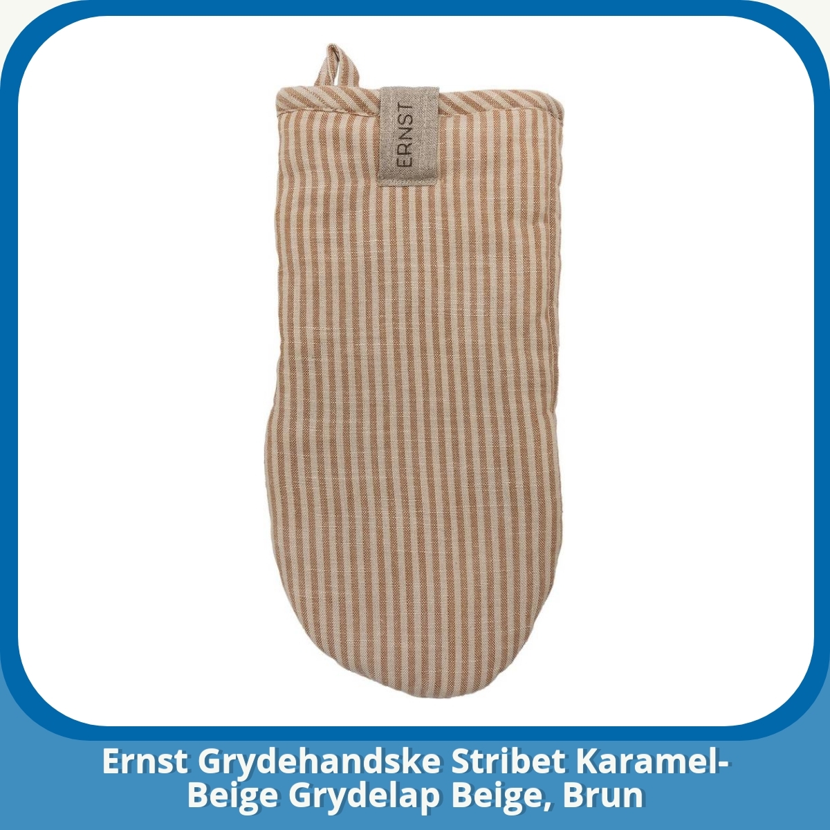 Anmeldelse af Ernst Grydehandske Stribet Karamel-Beige Grydelap Beige, Brun