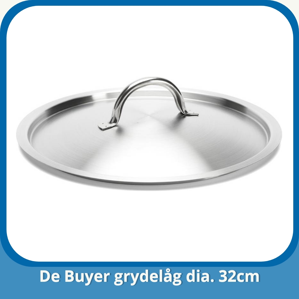 Anmeldelse af De Buyer grydelåg dia. 32cm