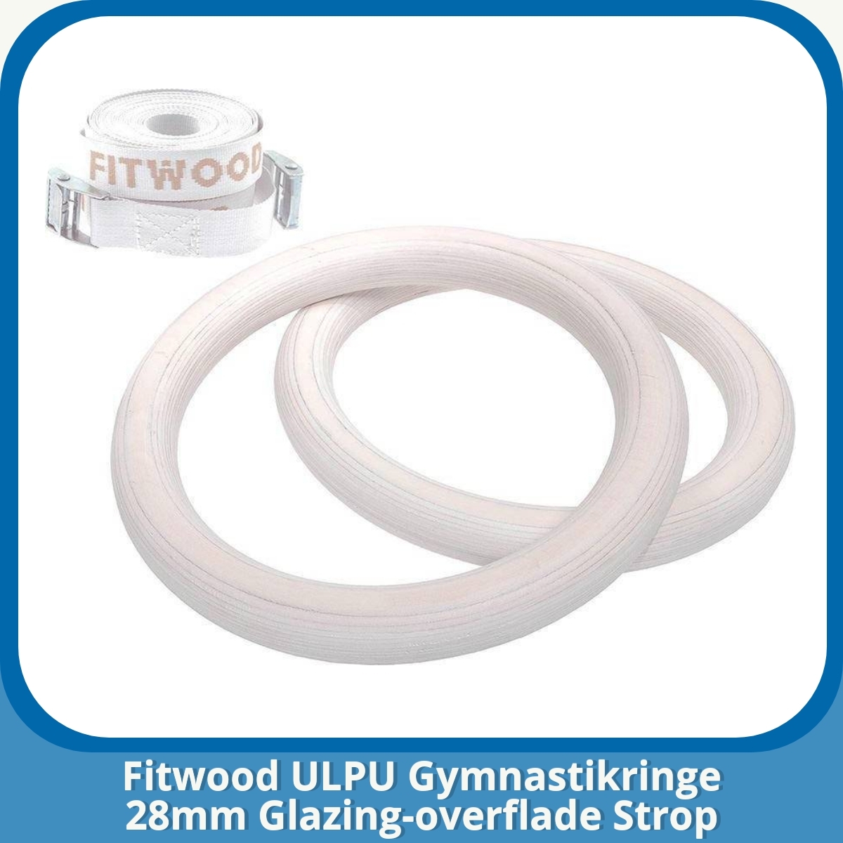 Anmeldelse af Fitwood ULPU Gymnastikringe 28mm Glazing-overflade Strop
