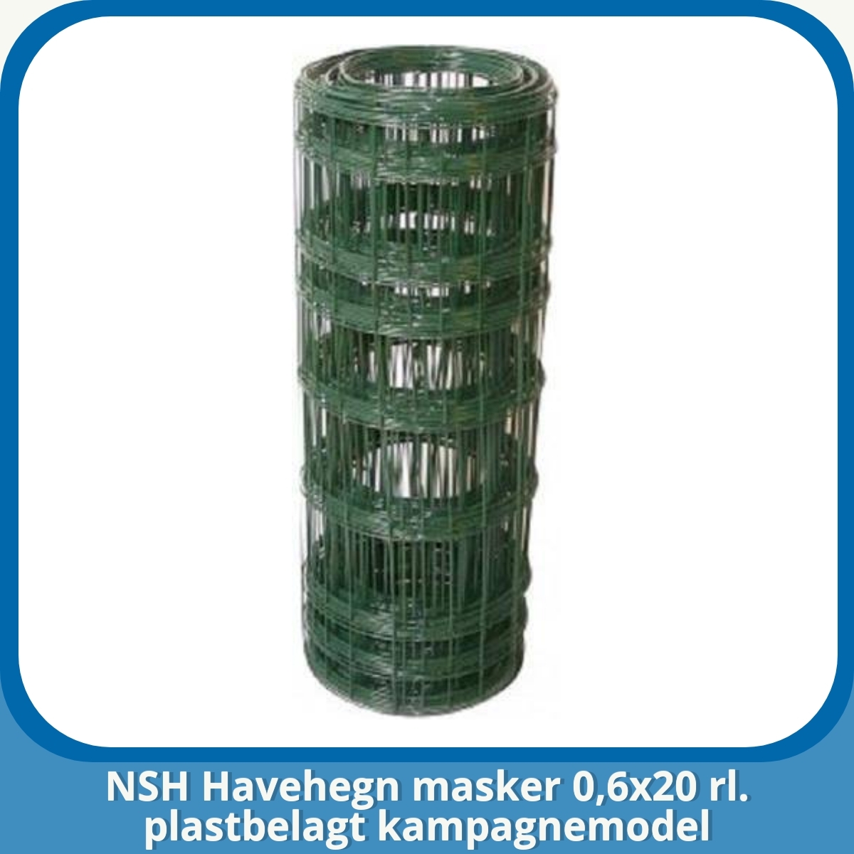 Anmeldelse af NSH Havehegn masker 0,6x20 rl. plastbelagt kampagnemodel