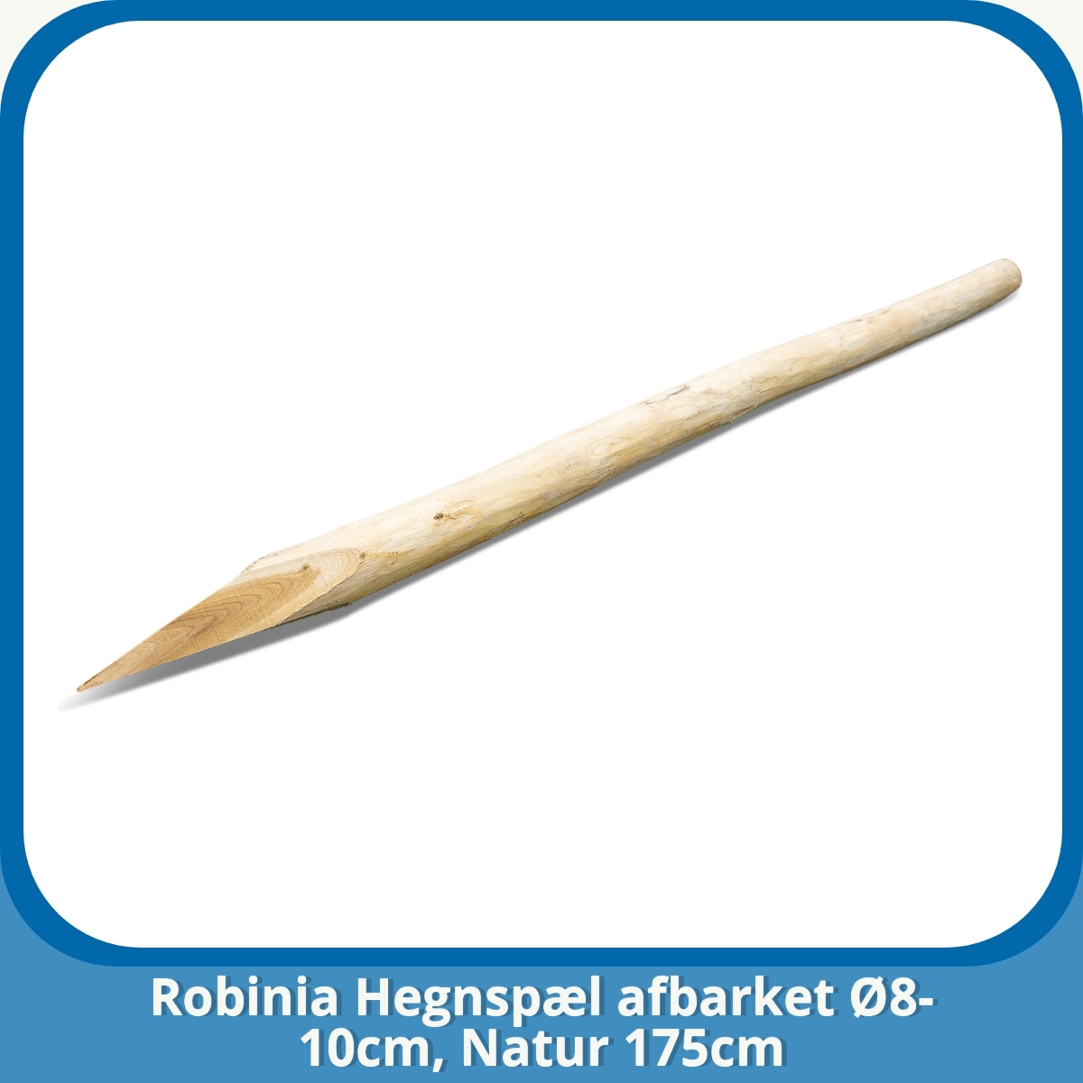 Anmeldelse af Robinia Hegnspæl afbarket Ø8-10cm, Natur 175cm