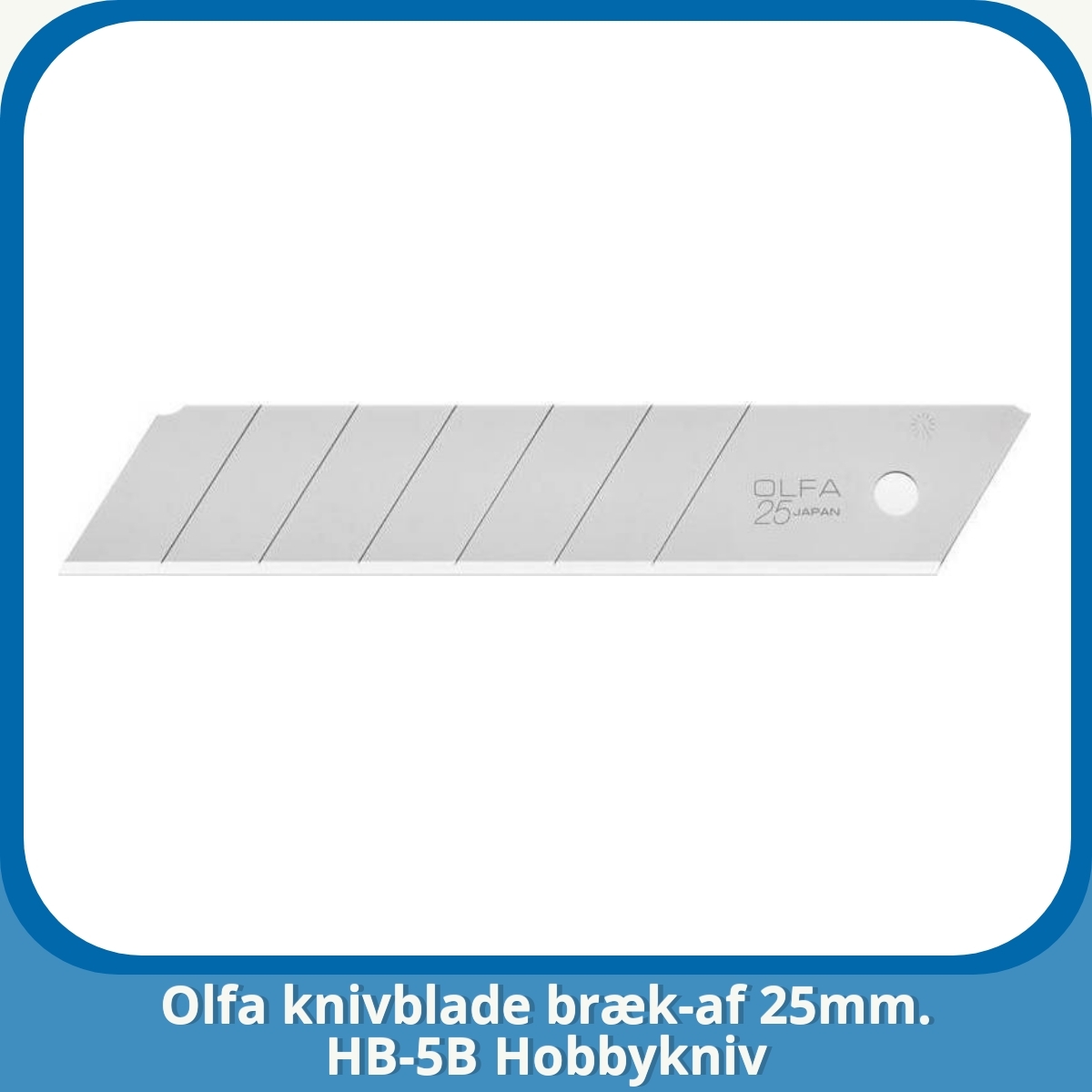 Anmeldelse af Olfa knivblade bræk-af 25mm. HB-5B Hobbykniv