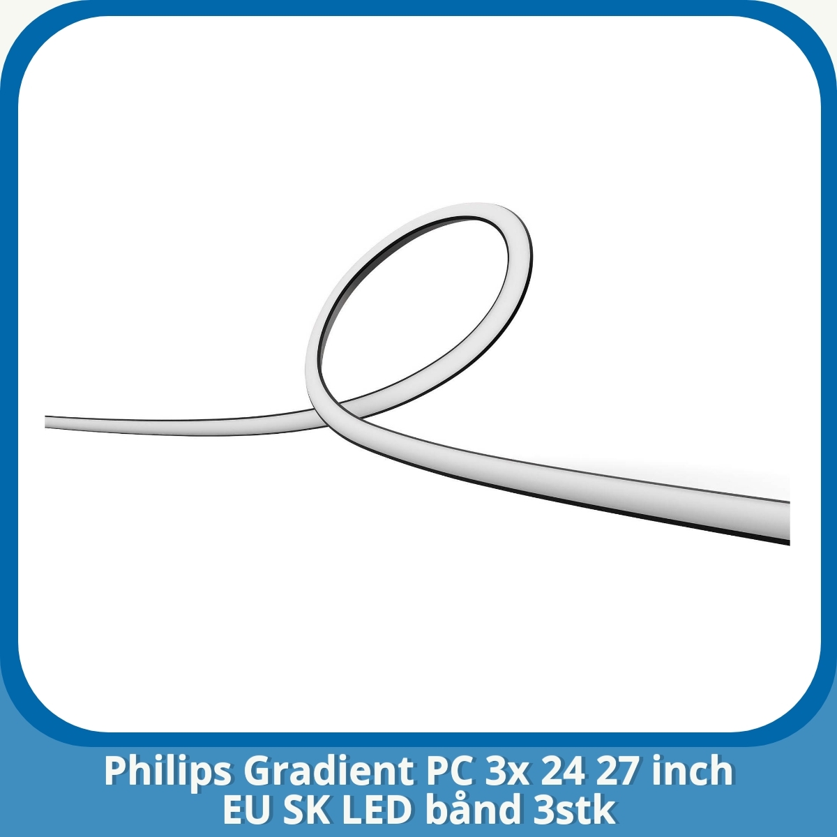 Anmeldelse af Philips Gradient PC 3x 24 27 inch EU SK LED bånd 3stk