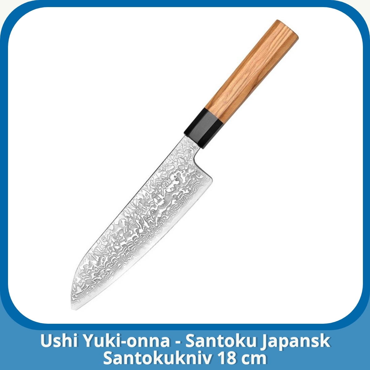 Anmeldelse af Ushi Yuki-onna - Santoku Japansk Santokukniv 18 cm