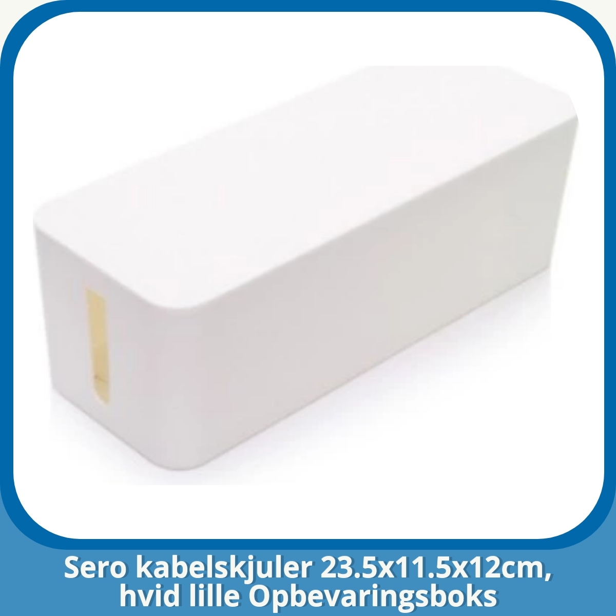 Anmeldelse af Sero kabelskjuler 23.5x11.5x12cm, hvid lille Opbevaringsboks