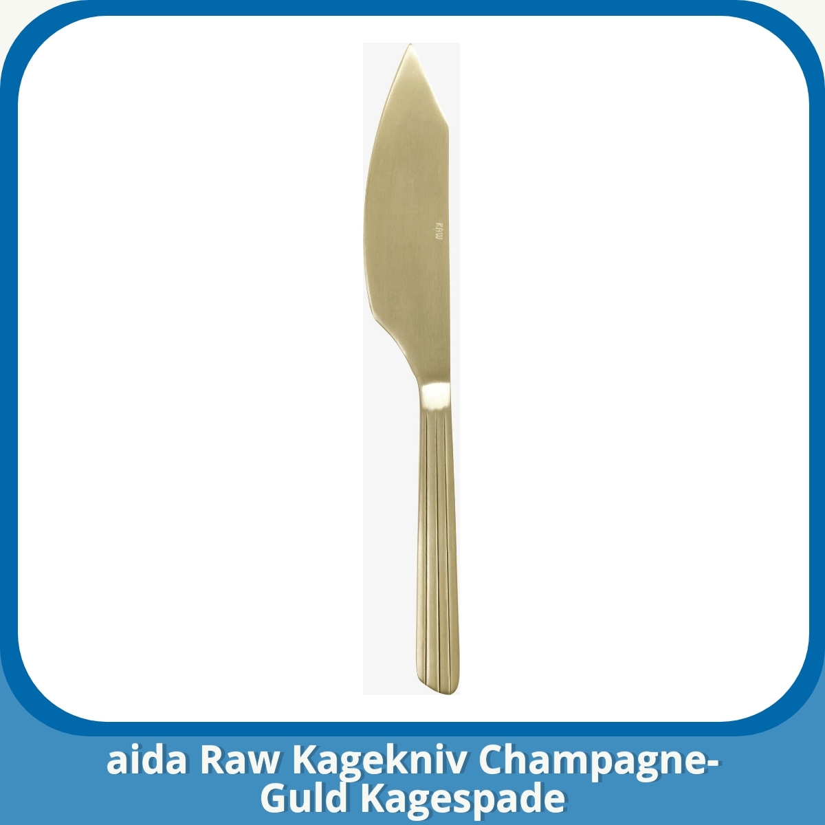 Anmeldelse af aida Raw Kagekniv Champagne-Guld Kagespade