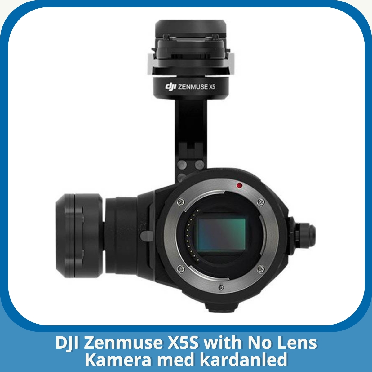 Anmeldelse af DJI Zenmuse X5S with No Lens Kamera med kardanled