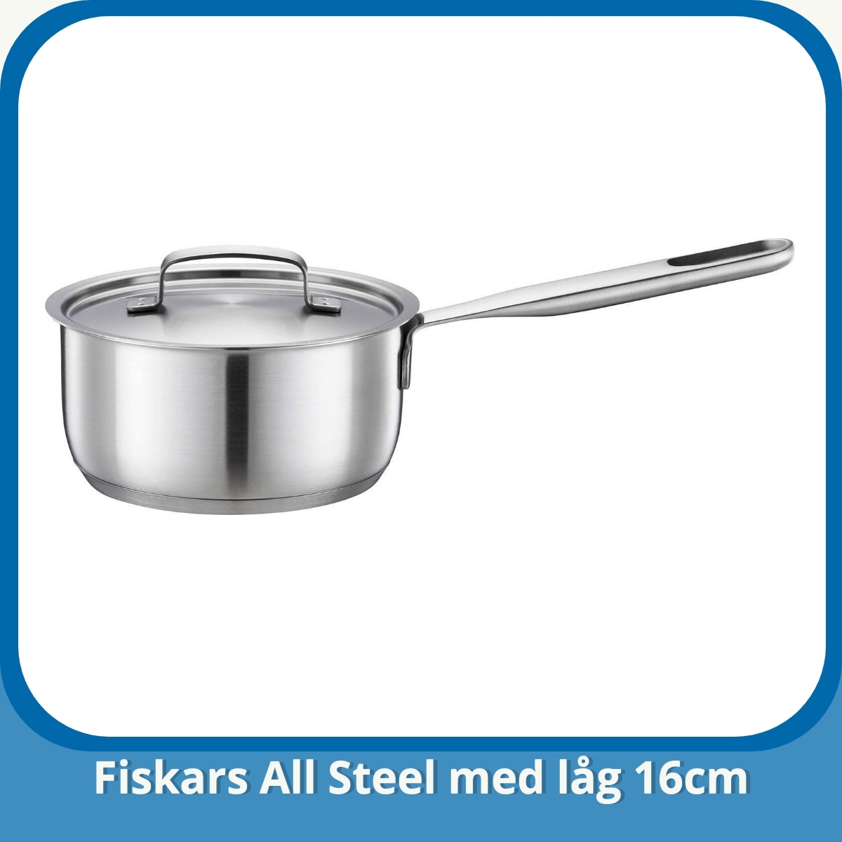 Anmeldelse af Fiskars All Steel med låg 16cm