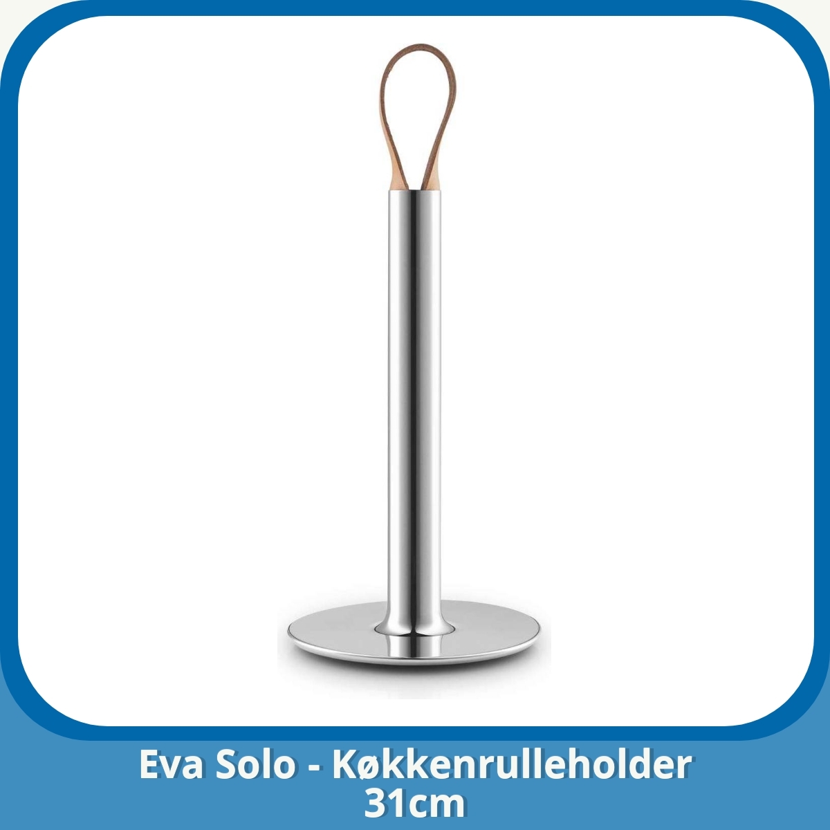 Anmeldelse af Eva Solo - Køkkenrulleholder 31cm